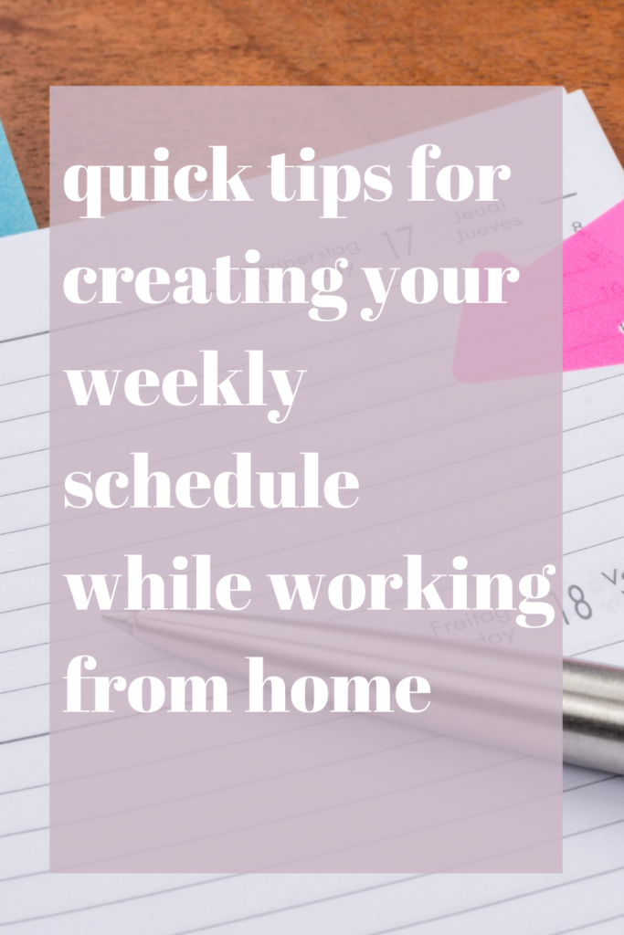quick tips for creating your weekly schedule while working from home