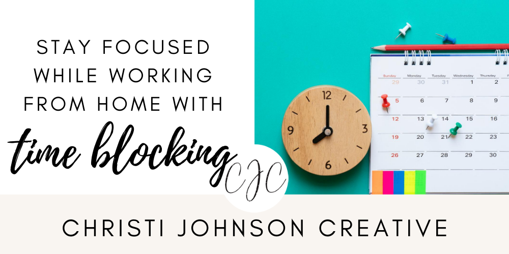 stay focused while working from home with time blocking