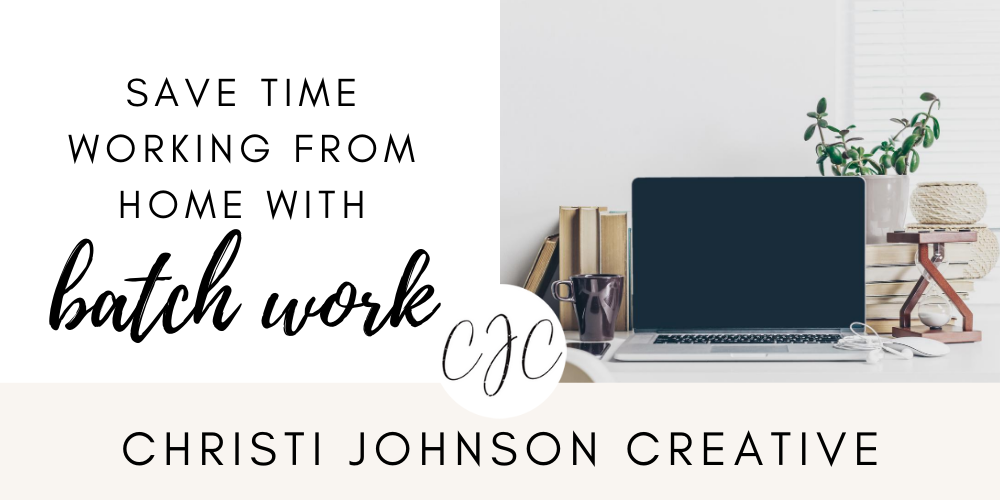 save time working from home with batch work