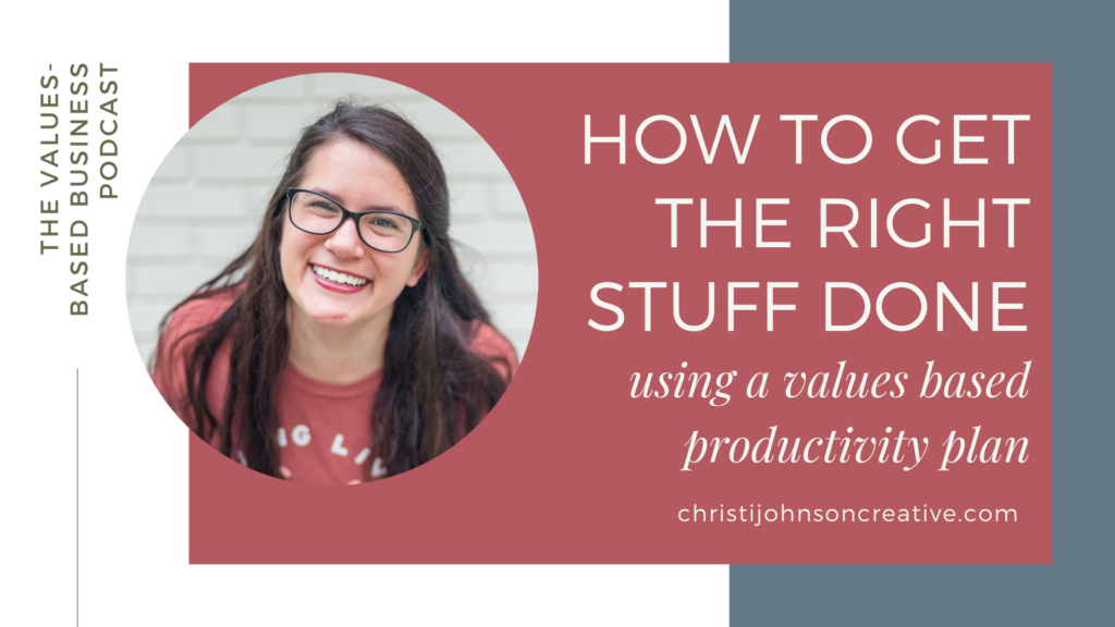 how to use a values based productivity plan to get the right stuff done podcast episode title image