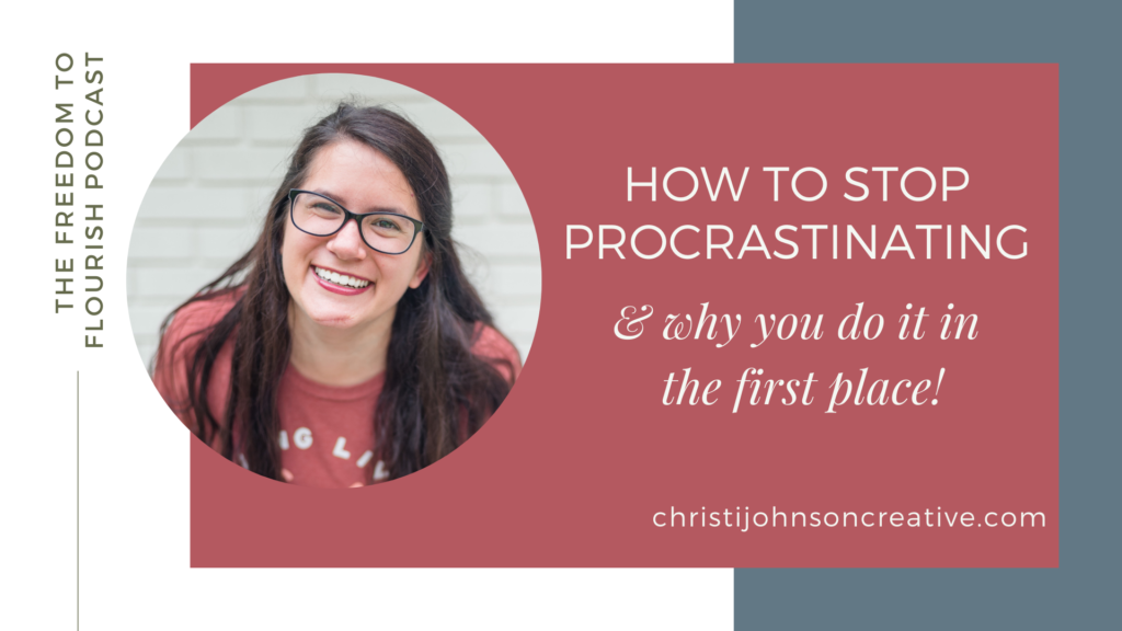 how to stop procrastinating & why you do it in the first place