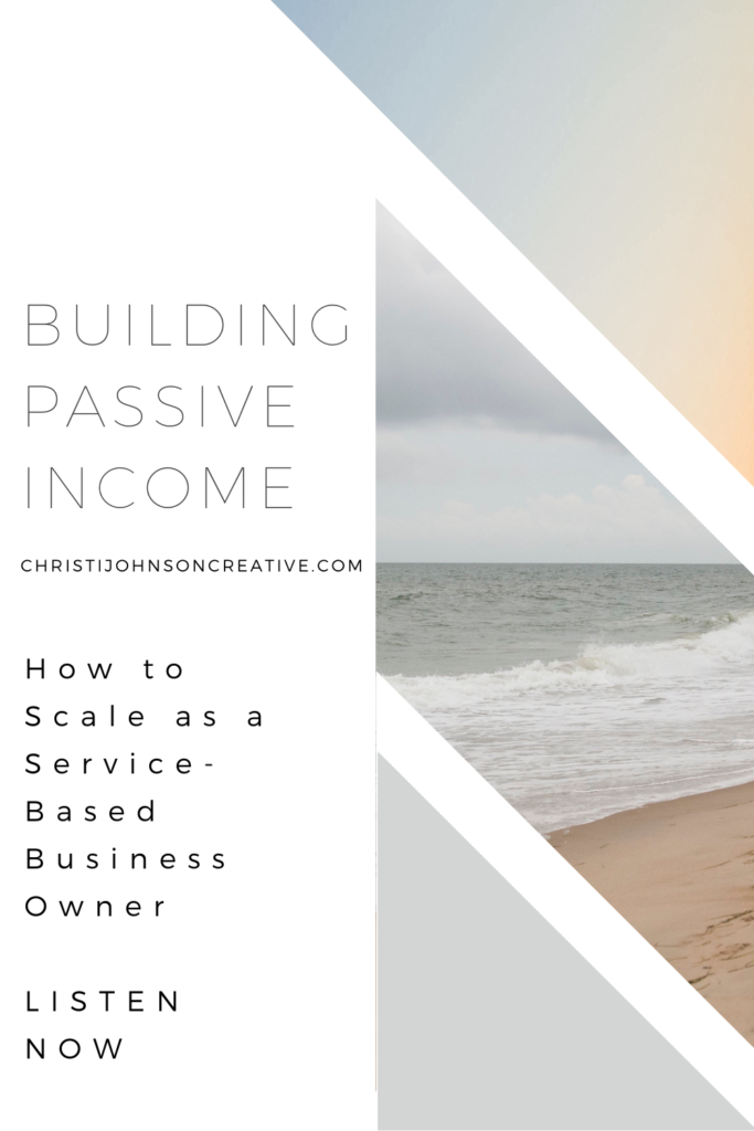 Building Passive Income - How to Scale as a Service Based Business Owner - Text on White Background with Photo of Ocean
