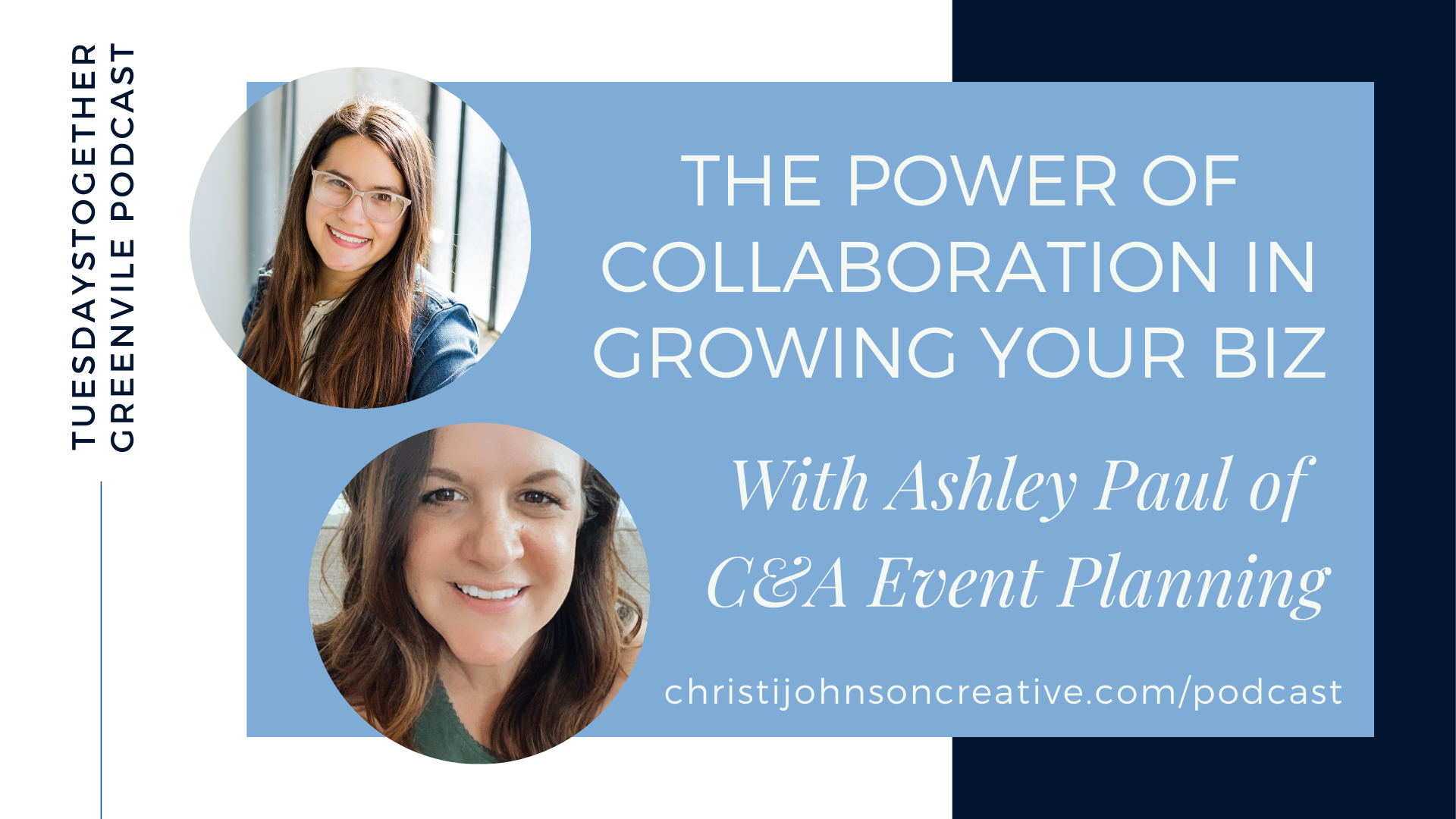 The Power of Collaboration in Growing Your Business - Photos of Ashley Paul and Christi Johnson for the title card with a blue and white background