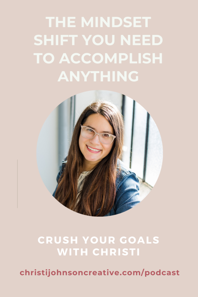 Image of Christi again pink background with title of podcast episode:The Mindset Shift You Need to Accomplish ANYTHING. 