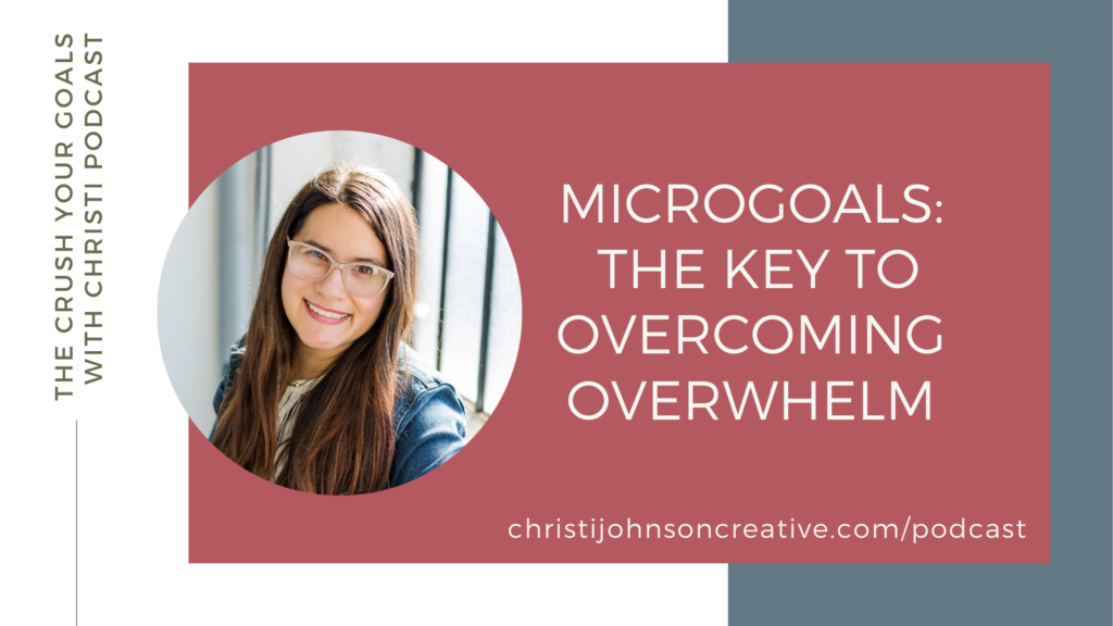 Image of Christi with the title of episode 41: Microgoals: The Key to Overcoming Overwhelm which is about overcoming fear in business