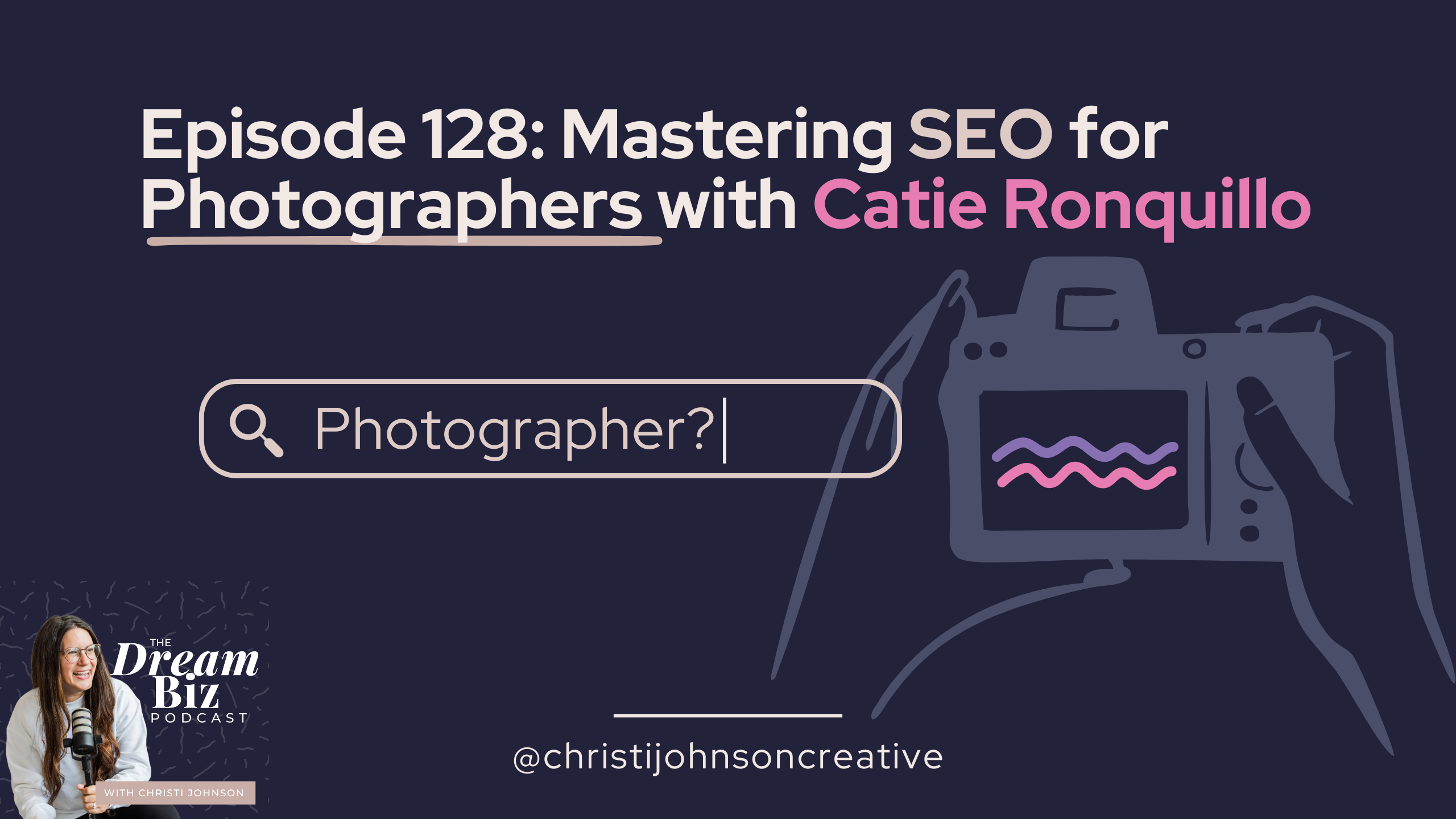 ID: Episode 128: Mastering SEO for Photographers with Catie Ronquillo.