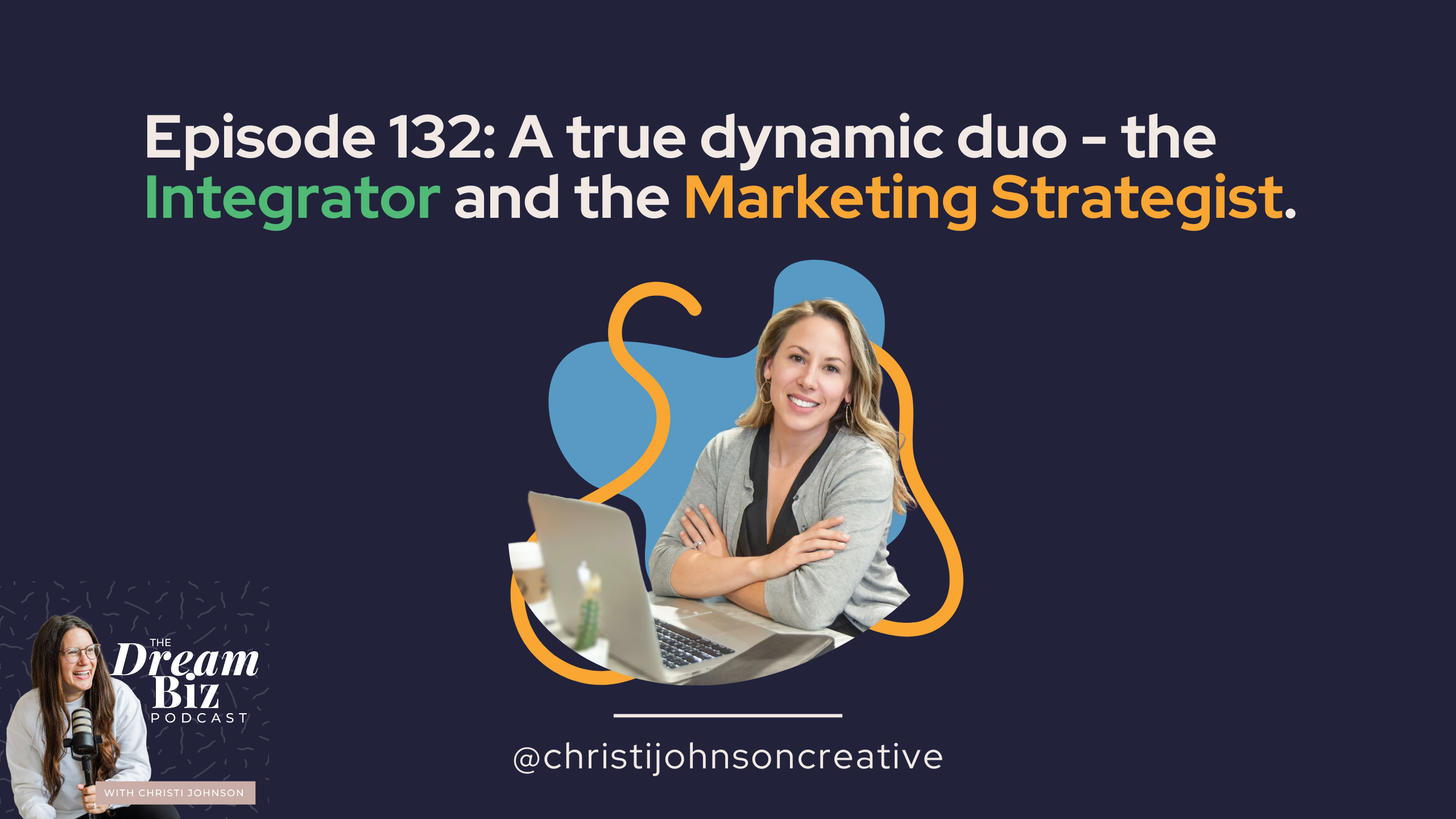 ID: Episode 132: A true Dynamic duo - the Integrator and the Marketing Strategist.