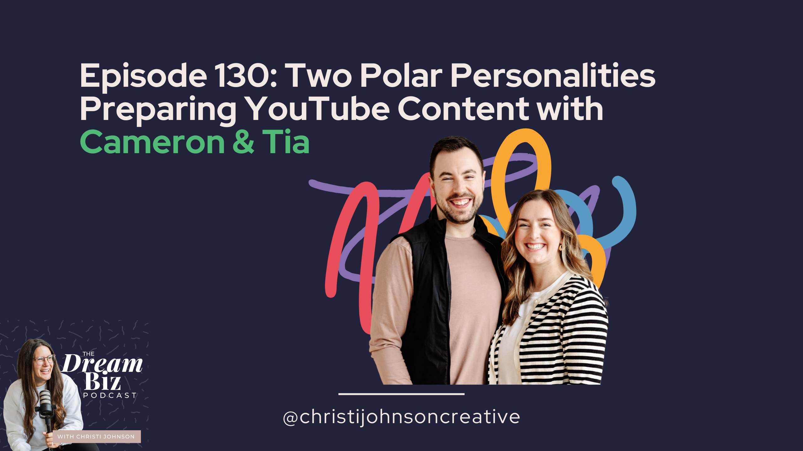 ID: Episode 130: Two Polar Personalities Preparing Youtube Content with Cameron & Tia.