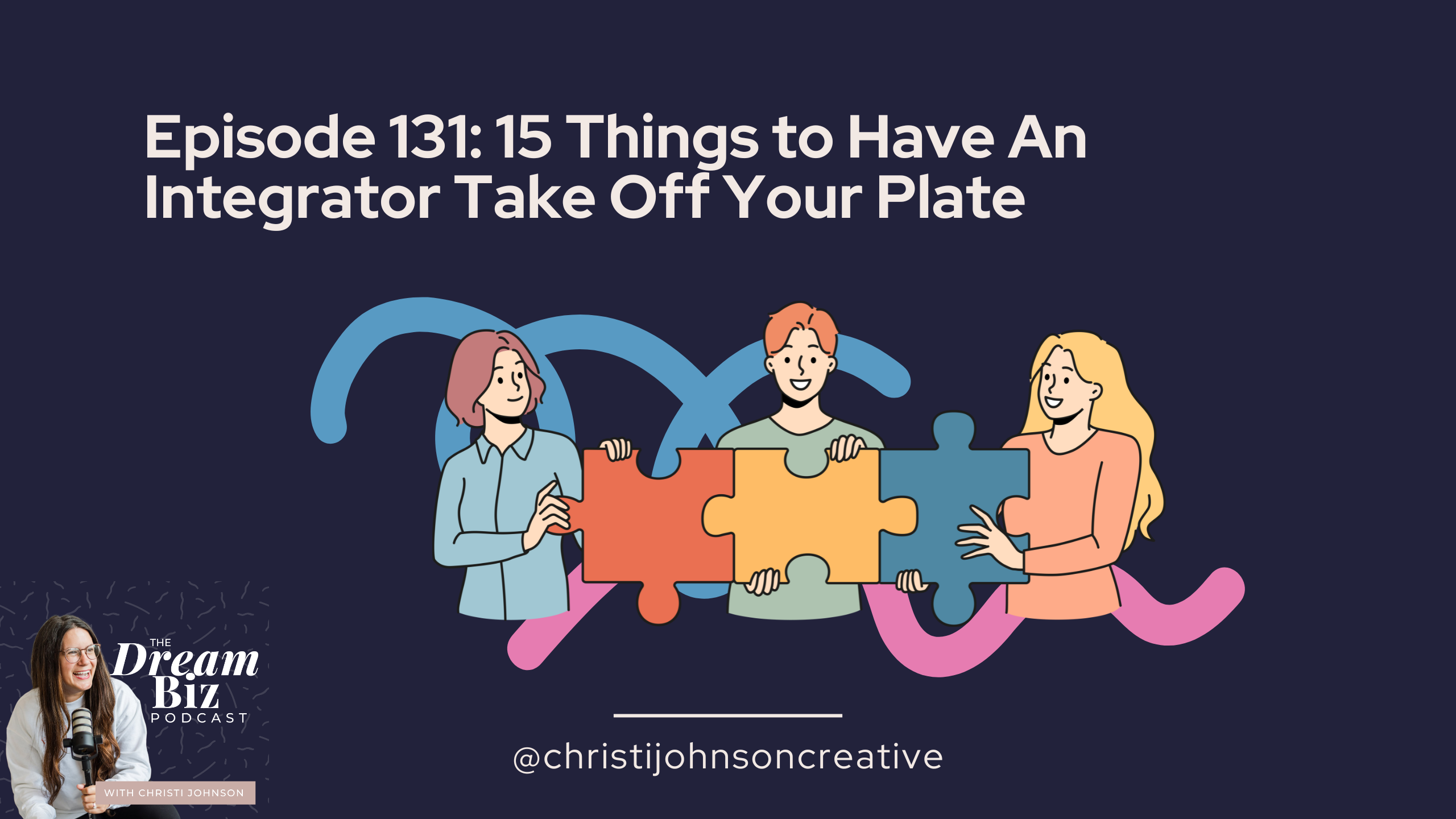 ID: Episode 131: 15 Things to have an integrator take off your plate.