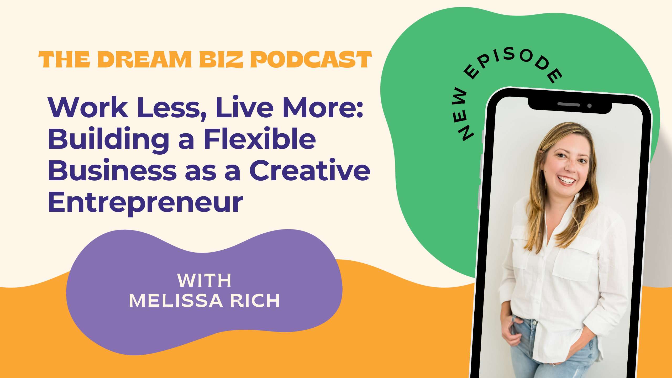 Work Less, Live More: Building a Flexible Business as a Creative Entrepreneur is written in purple text on a tan background. There is an image of Melissa smiling at the camera in a white shirt.